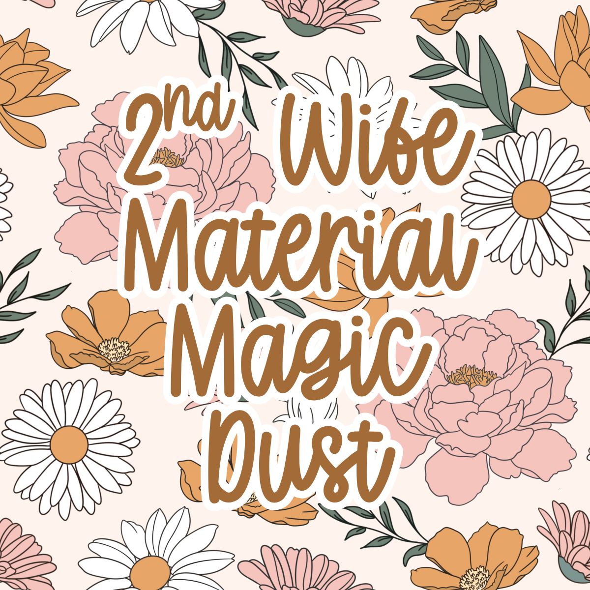 2nd Wife Material Magic Dust