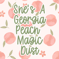 She's A Georgia Peach Magic Dust