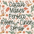 Cactus Makes Perfect Room + Linen Spray