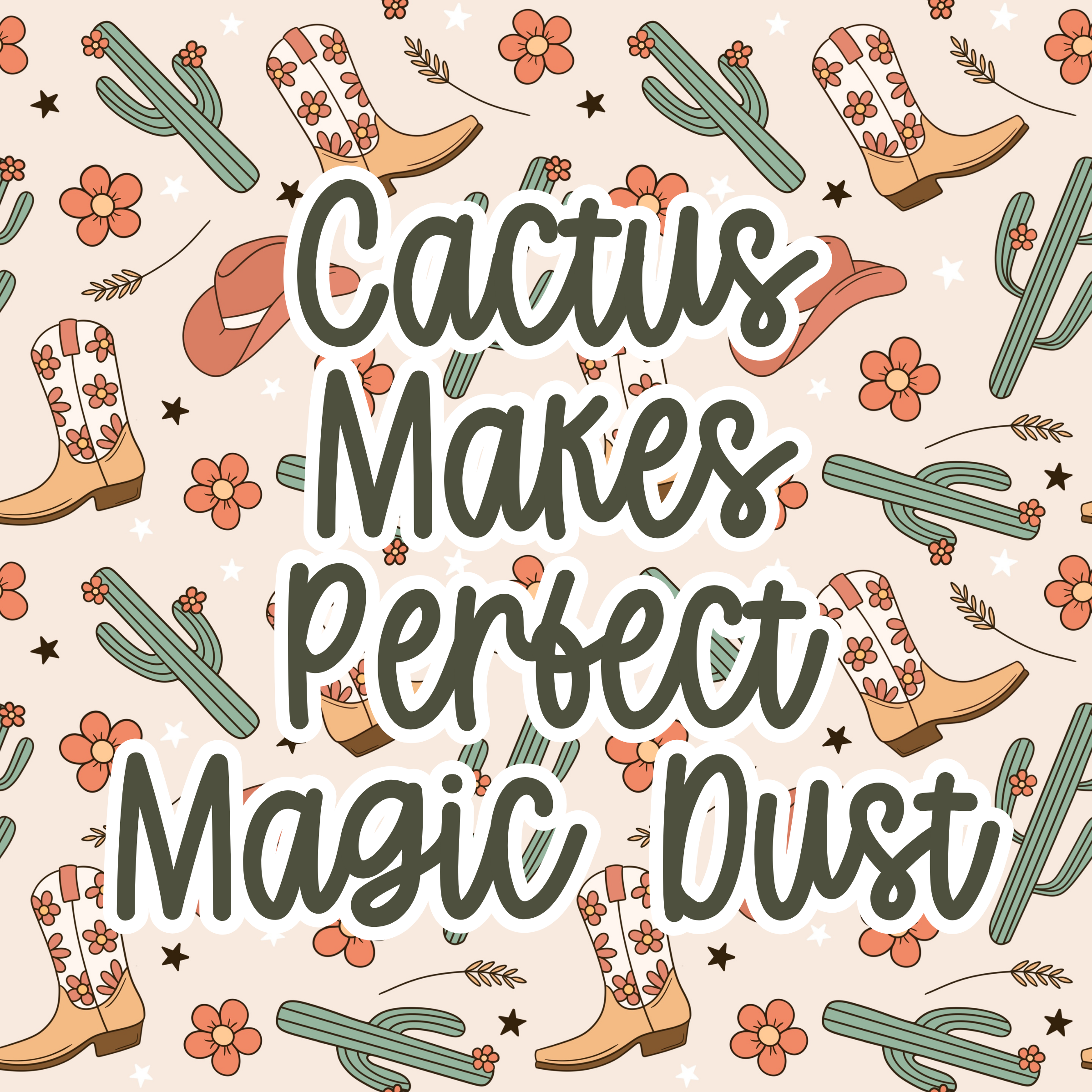 Cactus Makes Perfect Magic Dust