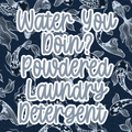 Water You Doin'? Powdered Laundry (Aquamarine)