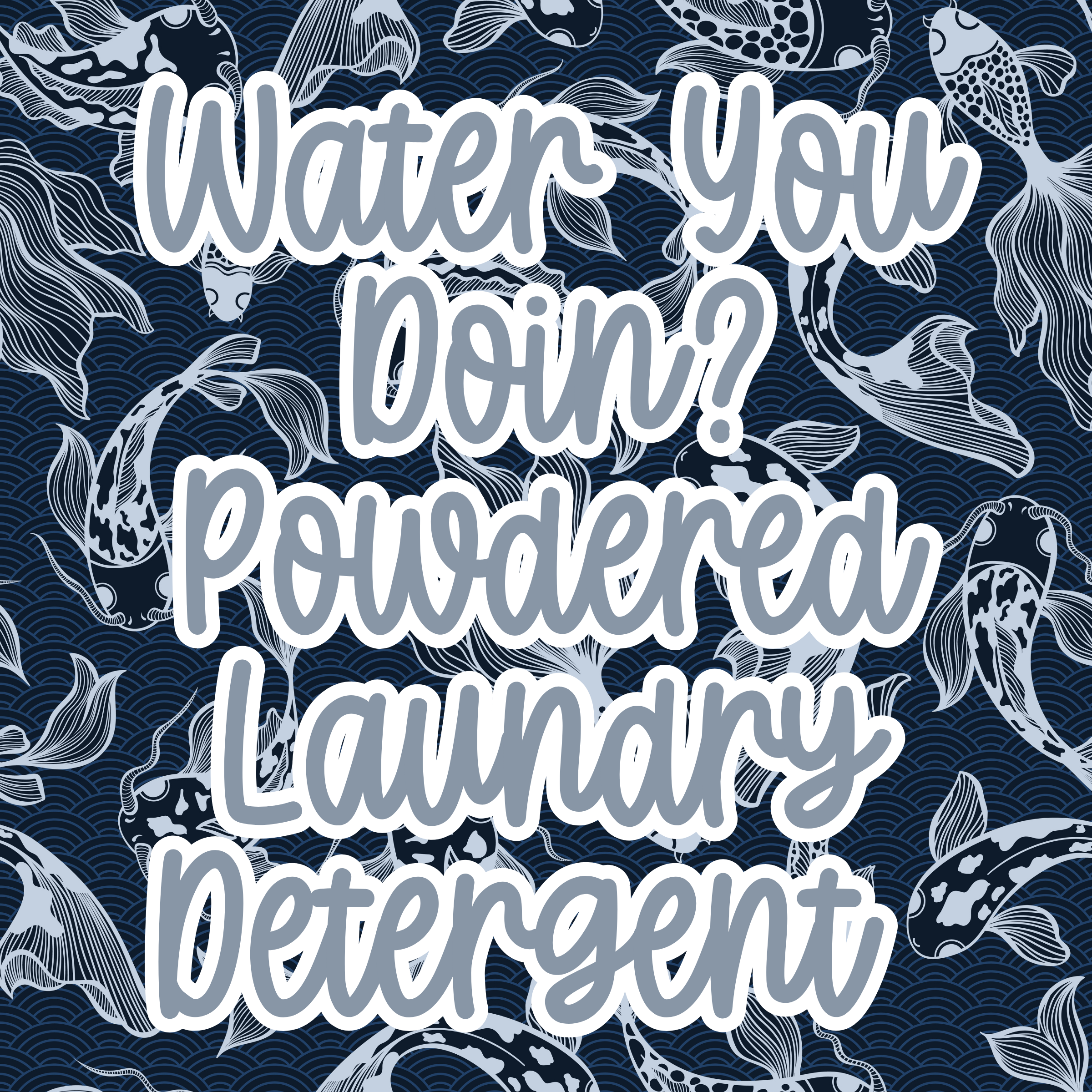 Water You Doin'? Powdered Laundry (Aquamarine)